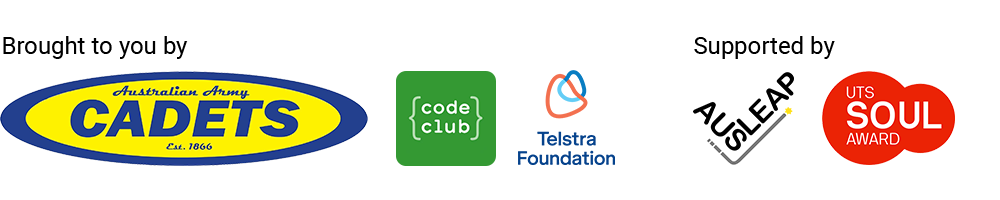 AAC Code Club is brought to you by the Australian Army Cadets, and Code Club Australia powered by the Telstra Foundation. It is supported by AusLeap UTS Student Volunteering and the UTS SOUL Award